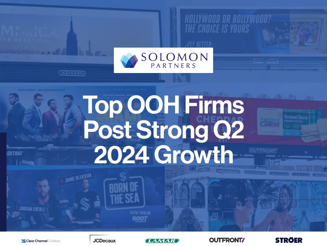 Top OOH Firms Report Strong Q2 2024 Growth Top OOH Firms Report Strong Q2 2024 Growth